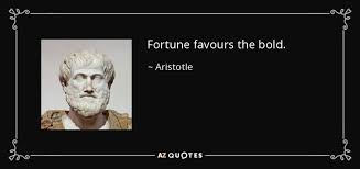 Aristotle Quote Fortune Favours The Bold