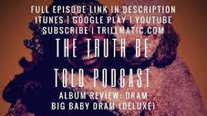 Album Review Of Dram S Big Baby Dram Deluxe The Truth Be Told Podcast Clip From Ep 94 Youtube