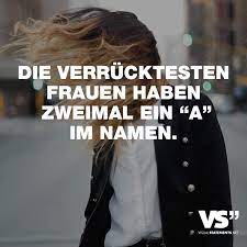 Die Verrucktesten Frauen Haben Zweimal Ein A Im Namen Visual Statements Frauen Witze Verruckte Frauen Witzige Bilder Spruche