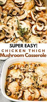 Super Easy Chicken Thigh Mushroom Casserole Check More At Http 10 Teknikalan Com 2019 Easy Chicken Recipes Chicken Dinner Recipes Easy Chicken Thigh Recipes