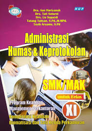 Soal smk pat humas dan keprotokolan kls xi. Administrasi Humas Keprotokolan Smk Mak Untuk Kelas Xi Program Keahlian Manajemen Perkantoran Kompetensi Keahlian Otomatisasi Dan Tata Kelola Perkantoran Drs Uu Supardi Toyib Aryanto S Pd Dra Aan Hariyanah Dra