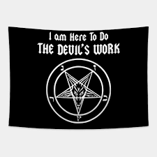 Whether you wear women's clothing or men's clothing you’ll find the original artwork that’s perfect for … Cult Vintage I Am Here To Do The Devil S Work Satan Aesthetic I Am Here To Do The Devils Work Tapestry Teepublic