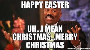 Happy Easter Uh I Mean Christmas Merry Christmas Meme Steve Harvey 38821 Memes Happen Merry Christmas Meme Easter Humor Christmas Memes
