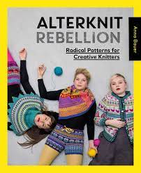 Maybe you would like to learn more about one of these? Alterknit Rebellion Radical Patterns For Creative Knitters Bauer Anna Amazon De Bucher