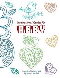 Make your world more colorful with printable coloring pages from crayola. Inspirational Quotes For Abby Personalized Coloring Book With Inspirational Quotes For Kids Personalized Books Inspirational Coloring Pages Motivational Coloring Pages Band 1 Amazon De Marshall Suzanne Fremdsprachige Bucher