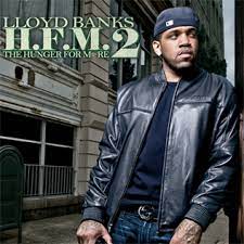 This list includes every lloyd banks single, but true fans know there are other great songs to vote on besides the radio hits. H F M 2 The Hunger For More 2 Wikipedia