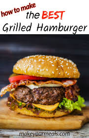 The Secrets To Making The Best Homemade Grilled Hamburgers Recipe Best Hamburger Recipes Burger Recipes Beef Juicy Hamburgers