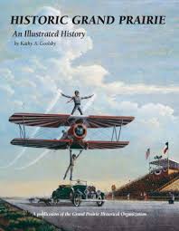 Historic Grand Prairie : An Illustrated History by Kathy A. Goolsby (2008,  Hardcover) for sale online