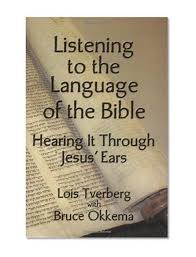 Bestseller Books Online Listening To The Language Of The Bible Lois Tverberg Bruce Okkema 11 95 Understanding The Bible Bible Language