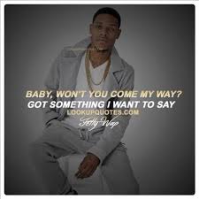 Baby Won T You Come My Way Got Something I Want To Say