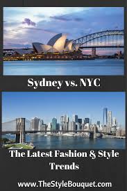 Sydney Vs Nyc The Latest Fashion Style Trends Latest Fashion Nyc Sydney