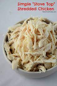 Simple Stove Top Shredded Chicken Naive Cook Cooks Recipe Shredded Chicken Recipes Easy Shredded Chicken Best Chicken Recipes