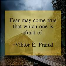 Viktor E Frankl Fear May Come True That Napoleon Hill Napoleon Napoleon Hill Quotes