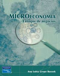 Microeconomia Enfoque De Negocios Autor Ana Luisa Graue Russek Editorial Pearson Edicion 1 Isbn Microeconomia Libros De Finanzas Contabilidad De Costos