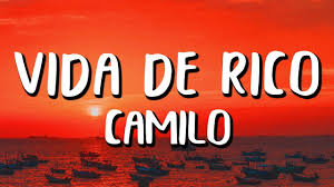 Camilo Vida De Rico Letra Lyrics Camilo Letras Canciones