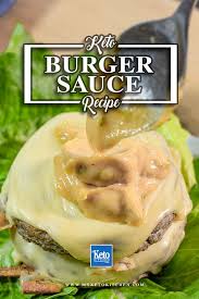 Keto Burger Sauce Yes That Special Sauce Low Carb Version Recipe Keto Burger Burger Sauce Burger Sauces Recipe