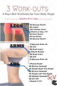 6 days best workouts for your body shape legs arms abs