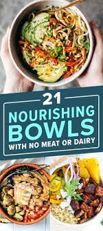 21 Hearty Nourishing Bowls With No Meat Or Dairy Vegetarian Vegan Recipes Recipes Whole Food Recipes