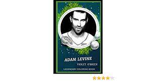 Adam levine legendary coloring book: Adam Levine Legendary Coloring Book Relax And Unwind Your Emotions With Our Inspirational And Affirmative Designs Adam Levine Legendary Coloring Books Band 0 Amazon De O Brien Violet Fremdsprachige Bucher