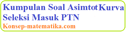 Berikut kami sediakan materi esensial untuk pjj. Kumpulan Soal Asimtot Kurva Seleksi Masuk Ptn Konsep Matematika Koma