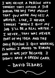 David Sedaris On Day Jobs Original Quotes Writing Quotes Little Things Quotes
