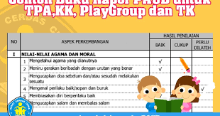 Untuk mengisi buku raport paud dan playgroup yang disesuaikan dengan format raport kurikulum 2013 paud merupakan proses penilaian dan hasil kegiatan belajar/pendidikan yang dibuat dengan metode narasi dari suatu proses mengumpulkan dan pengkajian dari berbagai. Contoh Buku Rapor Paud Untuk Tpa Kk Playgroup Dan Tk Operator Sekolah