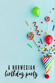 Do you know how to say happy new year in norwegian? The Norwegian Birthday Song Life In Norway Birthday Songs Birthday Traditions Party Planning Guide