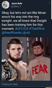 Okay But Let S Not Act Like Mose Snuck His Way Into The Ring Tonight We All Knew That Dwight Has Been Training Him For This Moment Ufc229 Theofﬁce Theofﬁc Funny Sports Memes
