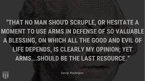 For washington's thoughts on the treatment of veterans, see for example, george washington to the president of congress, 24 september 1776, and george washington to john bannister, 2 april 1778. what is most important of this grand experiment, the united states? Founding Fathers Quotes On Guns And The Right To Keep And Bear Arms In The Second Amendment