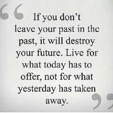 Find, read, and share living in the past quotations. Stop Living In The Past Start Visualizing Your Future Past Quotes Inspirational Words Inspirational Quotes