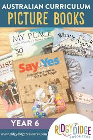 Picture Books To Support The Australian Curriculum Year 6 Ridgy Didge Resources Australian Curriculum Picture Book Curriculum