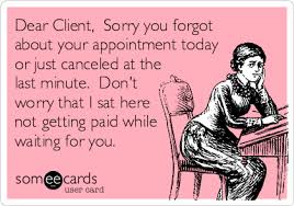 Dear Client Sorry You Forgot About Your Appointment Today Or Just Canceled At The Last Minute Don T Wor Nail Tech Quotes Hairstylist Quotes Esthetician Humor