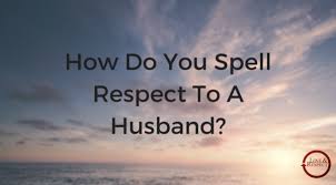 How Do You Spell Respect To A Husband Love Respect Love And Respect Book Husband Love To My Future Husband