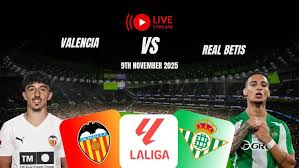 Valencia vs Real Betis: Where to Watch Live Stream & TV Channels