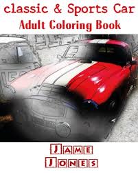 It's cool, sharp, and doesn't have a roof (convertible). Classic Sports Car Adult Coloring Book Design Coloring Book Volume 4 Jones Jame 9781522870951 Amazon Com Books