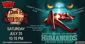 Dark Hours Dinner Theater HUMANOIDS FROM THE DEEP