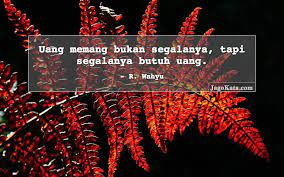 More images for kata kata tentang uang segalanya » Jagokata Com R Wahyu Uang Memang Bukan Segalanya Tapi Segalanya Butuh Uang