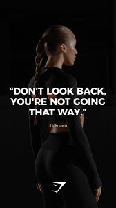 Looking back can trip you up. Don T Look Back You Re Not Going That Way Unknown Gymshark Quotes Mo Quotesstory Com Leading Quotes Magazine Find Best Quotes Collection With Inspirational Motivational And Wise Quotations On What Is