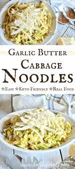 Easy Garlic Butter Cabbage Noodles Keto Friendly Real Food Recipe Cabbage And Noodles Buttered Cabbage Real Food Recipes