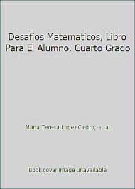 Invita a tus amigos a la pandilla. Desafios Matematicos Libro Para El Alumno Cuarto Grado 9786075147765 Ebay