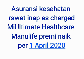 Bila berhenti membayar premi maka proteksi juga akan berakhir. Asuransi Kesehatan Rawat Inap As Charged Miultimate Healthcare Manilife Premi Naik Per 1 April 2020 Asuransijiwama Asuransi Kesehatan Asuransi Asuransi Jiwa