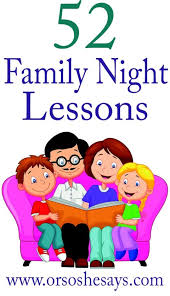 52 Family Night Lessons For Every Week Of The Year She Mariah Family Home Evening Family Home Evening Lessons Family Night