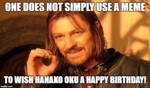 We offer a huge range of products. Hanako Oku And Her Happy Birthday Memes Oku Hanako Chinese To English