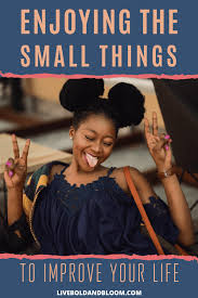 Enjoying the small things in life. Enjoying The Small Things 15 Little Things In Life That Count Most