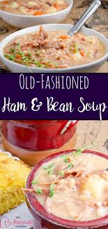 Old Fashioned Ham Bean Soup Recipe Ham And Bean Soup Bean Soup Ham Hock Ham Soup Recipes