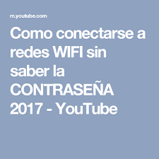Como Conectarse A Redes Wifi Sin Saber La Contrasena 2017 Youtube Wifi Contrasena Como Tener Internet Wifi