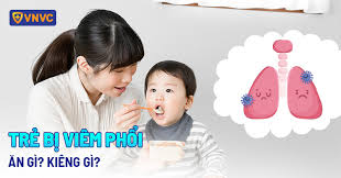 Trẻ bị viêm phổi nên ĂN gì KIÊNG gì cho nhanh khỏi bệnh?