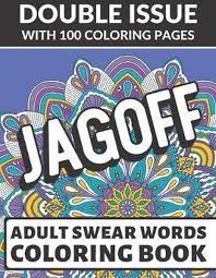 There has been a large increase in coloring books specifically for adults in the last 6 or 7 years. Bol Com Jagoff Adult Swear Coloring Book Double Issue With 100 Coloring Pages Really Vulgar
