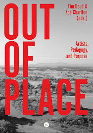 Epub (mobile friendly) and pdf. Out Of Place Artists Pedagogy And Purpose Punctum Books