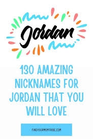 Looking for just the perfect name for your bundle of joy? 130 Amazing Nicknames For Jordan That You Will Love
